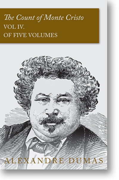 The Count of Monte Cristo - Vol IV. (In Five Volumes) by Alexandre Dumas