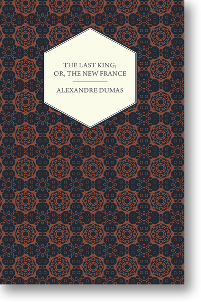 The Last King; Or, The New France - Vol I