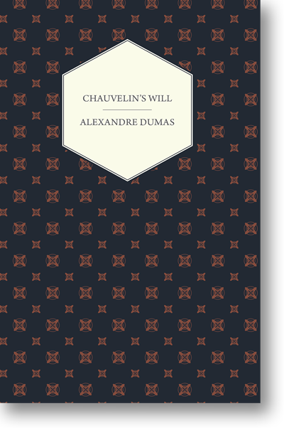 Chauvelins Will, a Romance of the Last Days of Louis XV