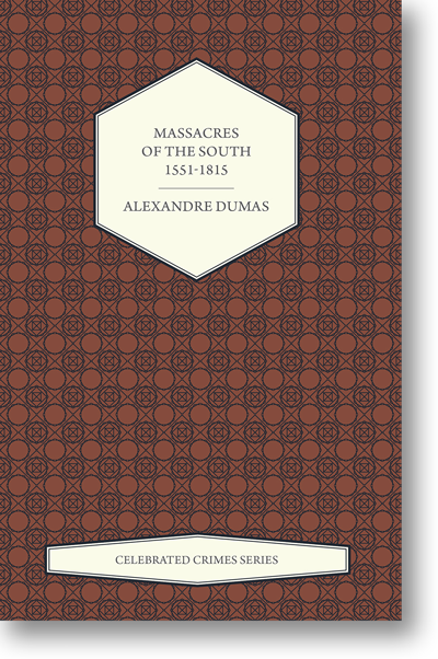 Massacres of the South  1551-1815 by Alexandre Dumas